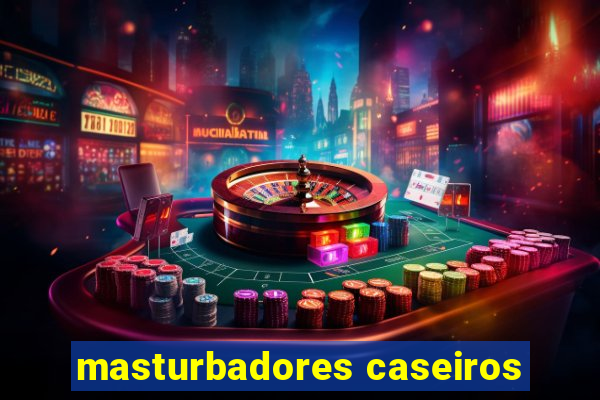 masturbadores caseiros